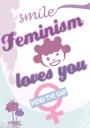 Feminism loves you
